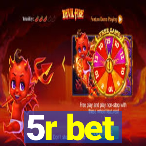 5r bet